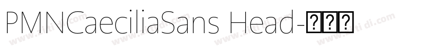 PMNCaeciliaSans Head字体转换 PMNCaeciliaSans Head字体转换